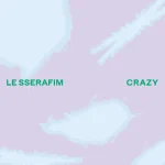 LE SSERAFIM、日本3rdシングル「CRAZY」　12月11日（水）発売！