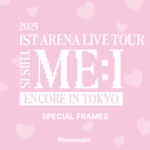 『2025 ME:I 1ST ARENA LIVE TOUR "THIS IS ME:I" ENCORE IN TOKYO』有明アリーナ公演でPhotomaticがME:Iと初コラボ