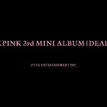 BLACKPINK 約4年ぶりとなる待望のニューアルバム・BLACKPINK 3rd MINI ALBUM [DEADLINE]、2月27日リリース！16日10時〜予約開始&リリース記念特典詳細決定！