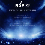 BAE173 FAN-CON IN JAPAN 2026開催決定！！