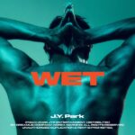 J.Y.Park（パク・ジニョン）カムバック、「WET」ティーザーで強烈なオーラ