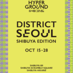 渋谷の商業施設3箇所に、いま旬な韓国SEOULフード・ファッション・コスメが集結！「DISTRICT SEOUL SHIBUYA EDITION」（ディストリクト ソウル シブヤ エディション)